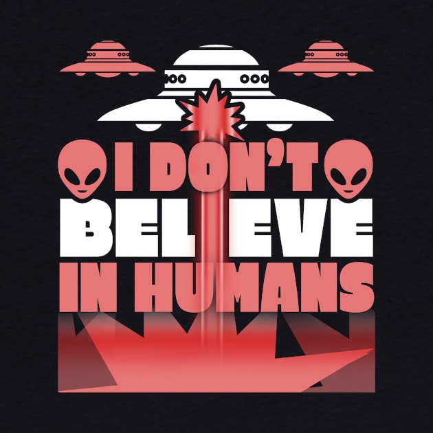 I Don't Believe in Humans Funny Alien Design by TheLostLatticework